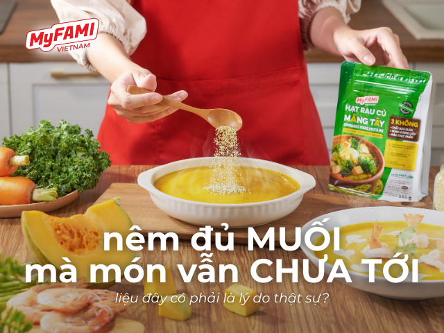 Nêm đủ muối mà món vẫn chưa “tới”?